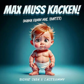 Max Muss Kacken (Mama Komm Mal Runter)